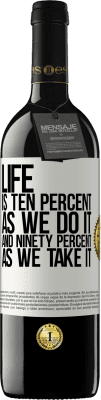 39,95 € Free Shipping | Red Wine RED Edition MBE Reserve Life is ten percent as we do it and ninety percent as we take it White Label. Customizable label Reserve 12 Months Harvest 2016 Tempranillo