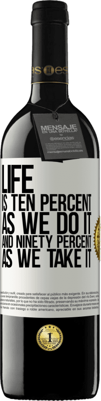 39,95 € Free Shipping | Red Wine RED Edition MBE Reserve Life is ten percent as we do it and ninety percent as we take it White Label. Customizable label Reserve 12 Months Harvest 2014 Tempranillo