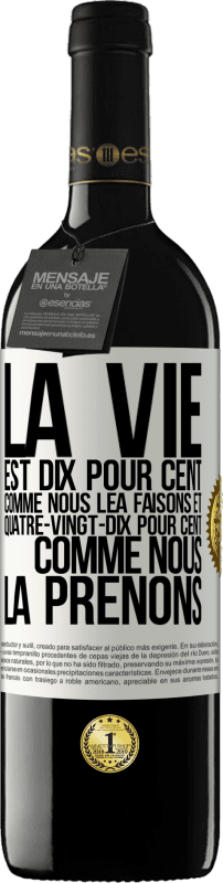 39,95 € Envoi gratuit | Vin rouge Édition RED MBE Réserve La vie est dix pour cent comme nous lea faisons et quatre-vingt-dix pour cent comme nous la prenons Étiquette Blanche. Étiquette personnalisable Réserve 12 Mois Récolte 2016 Tempranillo