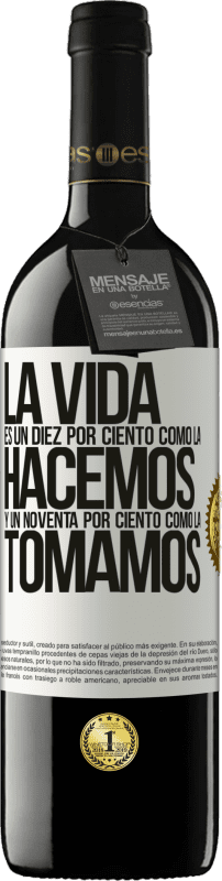 39,95 € Envío gratis | Vino Tinto Edición RED MBE Reserva La vida es un diez por ciento como la hacemos y un noventa por ciento como la tomamos Etiqueta Blanca. Etiqueta personalizable Reserva 12 Meses Cosecha 2015 Tempranillo