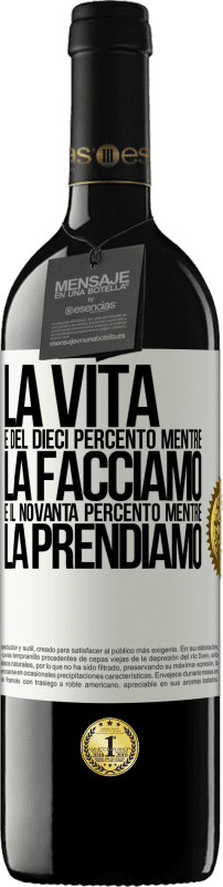 39,95 € Spedizione Gratuita | Vino rosso Edizione RED MBE Riserva La vita è del dieci percento mentre la facciamo e il novanta percento mentre la prendiamo Etichetta Bianca. Etichetta personalizzabile Riserva 12 Mesi Raccogliere 2015 Tempranillo