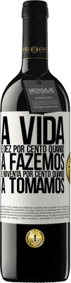 39,95 € Envio grátis | Vinho tinto Edição RED MBE Reserva A vida é dez por cento quando a fazemos e noventa por cento quando a tomamos Etiqueta Branca. Etiqueta personalizável Reserva 12 Meses Colheita 2014 Tempranillo