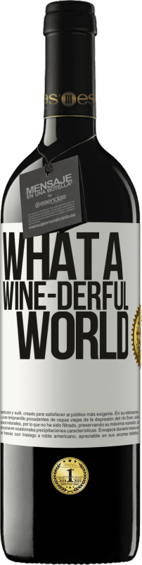 39,95 € Envío gratis | Vino Tinto Edición RED MBE Reserva What a wine-derful world Etiqueta Blanca. Etiqueta personalizable Reserva 12 Meses Cosecha 2014 Tempranillo