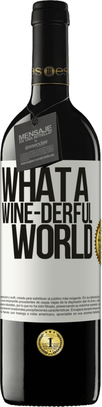 39,95 € Envío gratis | Vino Tinto Edición RED MBE Reserva What a wine-derful world Etiqueta Blanca. Etiqueta personalizable Reserva 12 Meses Cosecha 2016 Tempranillo