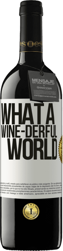 39,95 € Kostenloser Versand | Rotwein RED Ausgabe MBE Reserve What a wine-derful world Weißes Etikett. Anpassbares Etikett Reserve 12 Monate Ernte 2014 Tempranillo