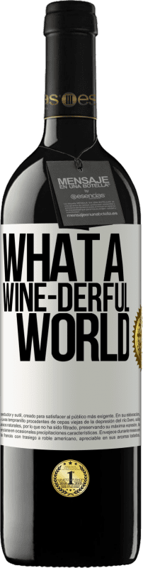 39,95 € Spedizione Gratuita | Vino rosso Edizione RED MBE Riserva What a wine-derful world Etichetta Bianca. Etichetta personalizzabile Riserva 12 Mesi Raccogliere 2014 Tempranillo
