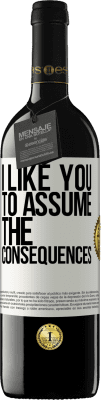 39,95 € Free Shipping | Red Wine RED Edition MBE Reserve I like you to assume the consequences White Label. Customizable label Reserve 12 Months Harvest 2014 Tempranillo