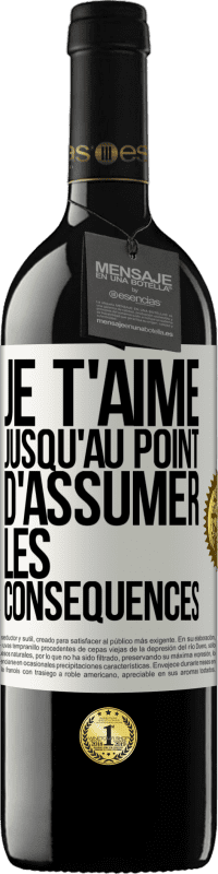 39,95 € Envoi gratuit | Vin rouge Édition RED MBE Réserve Je t'aime jusqu'au point d'assumer les conséquences Étiquette Blanche. Étiquette personnalisable Réserve 12 Mois Récolte 2015 Tempranillo