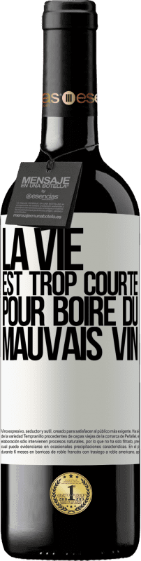 39,95 € Envoi gratuit | Vin rouge Édition RED MBE Réserve La vie est trop courte pour boire du mauvais vin Étiquette Blanche. Étiquette personnalisable Réserve 12 Mois Récolte 2015 Tempranillo