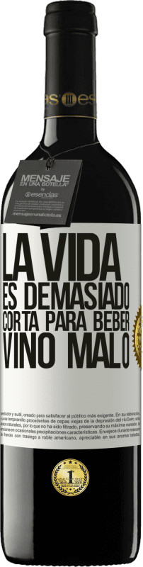 39,95 € Envío gratis | Vino Tinto Edición RED MBE Reserva La vida es demasiado corta para beber vino malo Etiqueta Blanca. Etiqueta personalizable Reserva 12 Meses Cosecha 2015 Tempranillo