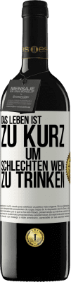 39,95 € Kostenloser Versand | Rotwein RED Ausgabe MBE Reserve Das Leben ist zu kurz, um schlechten Wein zu trinken Weißes Etikett. Anpassbares Etikett Reserve 12 Monate Ernte 2015 Tempranillo