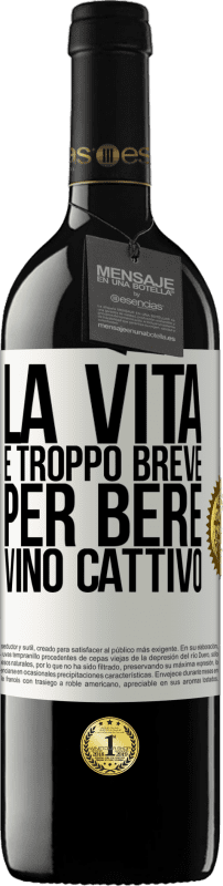 39,95 € Spedizione Gratuita | Vino rosso Edizione RED MBE Riserva La vita è troppo breve per bere vino cattivo Etichetta Bianca. Etichetta personalizzabile Riserva 12 Mesi Raccogliere 2015 Tempranillo