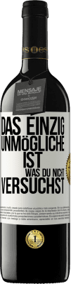 39,95 € Kostenloser Versand | Rotwein RED Ausgabe MBE Reserve Das einzig Unmögliche ist, was du nicht versuchst Weißes Etikett. Anpassbares Etikett Reserve 12 Monate Ernte 2015 Tempranillo