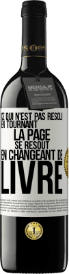 39,95 € Envoi gratuit | Vin rouge Édition RED MBE Réserve Ce qui n'est pas résolu en tournant la page se résout en changeant de livre Étiquette Blanche. Étiquette personnalisable Réserve 12 Mois Récolte 2016 Tempranillo