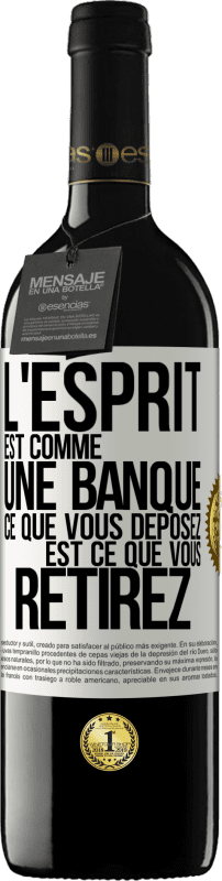 39,95 € Envoi gratuit | Vin rouge Édition RED MBE Réserve L'esprit est comme une banque. Ce que vous déposez est ce que vous retirez Étiquette Blanche. Étiquette personnalisable Réserve 12 Mois Récolte 2016 Tempranillo