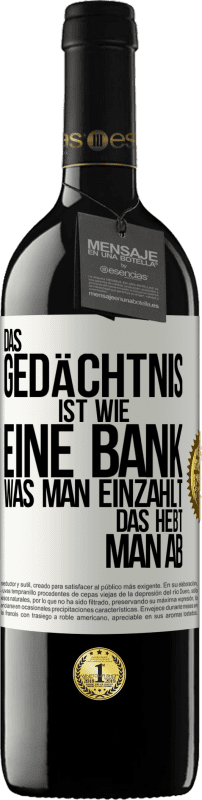 39,95 € Kostenloser Versand | Rotwein RED Ausgabe MBE Reserve Das Gedächtnis ist wie eine Bank. Was man einzahlt, das hebt man ab Weißes Etikett. Anpassbares Etikett Reserve 12 Monate Ernte 2015 Tempranillo