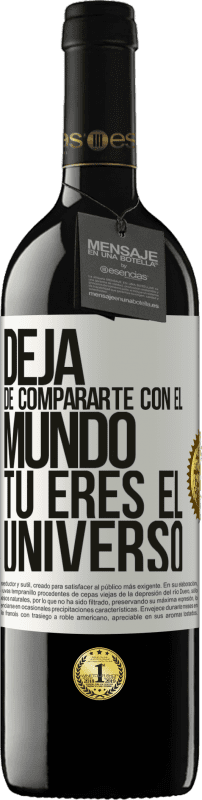 39,95 € Envío gratis | Vino Tinto Edición RED MBE Reserva Deja de compararte con el mundo, tú eres el universo Etiqueta Blanca. Etiqueta personalizable Reserva 12 Meses Cosecha 2015 Tempranillo