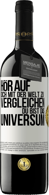 39,95 € Kostenloser Versand | Rotwein RED Ausgabe MBE Reserve Hör auf, dich mit der Welt zu vergleichen, du bist das Universum Weißes Etikett. Anpassbares Etikett Reserve 12 Monate Ernte 2015 Tempranillo