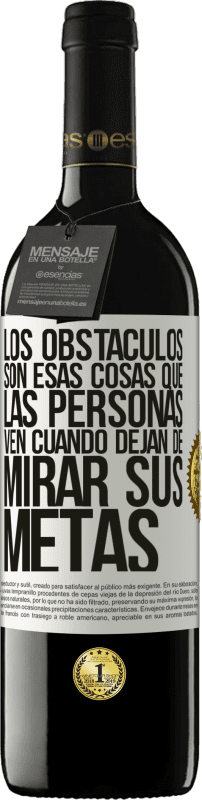 39,95 € Envío gratis | Vino Tinto Edición RED MBE Reserva Los obstáculos son esas cosas que las personas ven cuando dejan de mirar sus metas Etiqueta Blanca. Etiqueta personalizable Reserva 12 Meses Cosecha 2015 Tempranillo