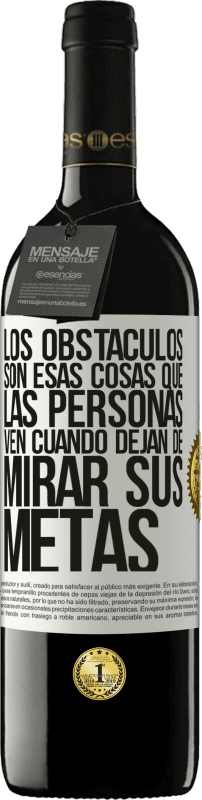 39,95 € Envío gratis | Vino Tinto Edición RED MBE Reserva Los obstáculos son esas cosas que las personas ven cuando dejan de mirar sus metas Etiqueta Blanca. Etiqueta personalizable Reserva 12 Meses Cosecha 2016 Tempranillo