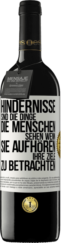 39,95 € Kostenloser Versand | Rotwein RED Ausgabe MBE Reserve Hindernisse sind die Dinge, die Menschen sehen, wenn sie aufhören, ihre Ziele zu betrachten Weißes Etikett. Anpassbares Etikett Reserve 12 Monate Ernte 2015 Tempranillo