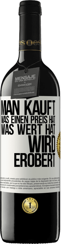 39,95 € Kostenloser Versand | Rotwein RED Ausgabe MBE Reserve Man kauft, was einen Preis hat. Was Wert hat, wird erobert Weißes Etikett. Anpassbares Etikett Reserve 12 Monate Ernte 2015 Tempranillo