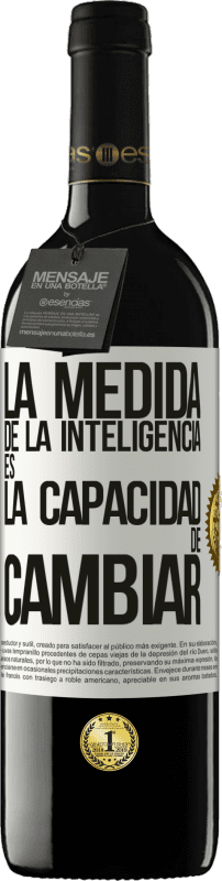 39,95 € Envío gratis | Vino Tinto Edición RED MBE Reserva La medida de la inteligencia es la capacidad de cambiar Etiqueta Blanca. Etiqueta personalizable Reserva 12 Meses Cosecha 2015 Tempranillo