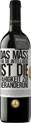 39,95 € Kostenloser Versand | Rotwein RED Ausgabe MBE Reserve Das Maß für die Intelligenz ist die Fähigkeit zur Veränderung Weißes Etikett. Anpassbares Etikett Reserve 12 Monate Ernte 2014 Tempranillo