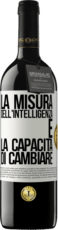 39,95 € Spedizione Gratuita | Vino rosso Edizione RED MBE Riserva La misura dell'intelligenza è la capacità di cambiare Etichetta Bianca. Etichetta personalizzabile Riserva 12 Mesi Raccogliere 2015 Tempranillo