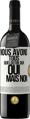 39,95 € Envoi gratuit | Vin rouge Édition RED MBE Réserve Nous avons tous quelqu'un qui oui mais non Étiquette Blanche. Étiquette personnalisable Réserve 12 Mois Récolte 2015 Tempranillo