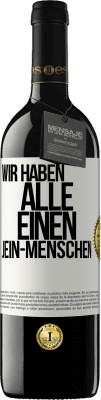 39,95 € Kostenloser Versand | Rotwein RED Ausgabe MBE Reserve Wir haben alle einen Jein-Menschen Weißes Etikett. Anpassbares Etikett Reserve 12 Monate Ernte 2014 Tempranillo