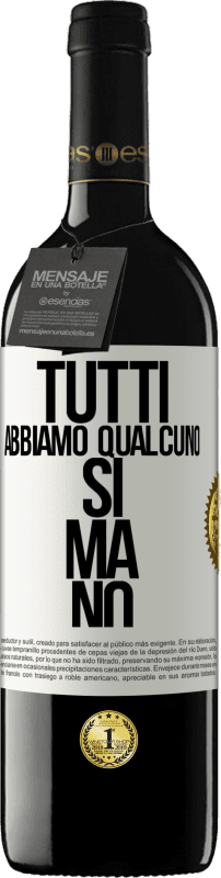 39,95 € Spedizione Gratuita | Vino rosso Edizione RED MBE Riserva Tutti abbiamo qualcuno sì ma no Etichetta Bianca. Etichetta personalizzabile Riserva 12 Mesi Raccogliere 2015 Tempranillo