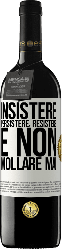 39,95 € Spedizione Gratuita | Vino rosso Edizione RED MBE Riserva Insistere, persistere, resistere e non mollare mai Etichetta Bianca. Etichetta personalizzabile Riserva 12 Mesi Raccogliere 2016 Tempranillo