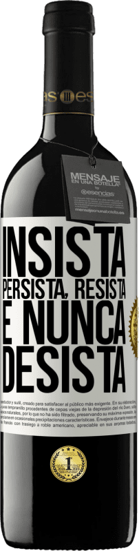 39,95 € Envio grátis | Vinho tinto Edição RED MBE Reserva Insista, persista, resista e nunca desista Etiqueta Branca. Etiqueta personalizável Reserva 12 Meses Colheita 2015 Tempranillo