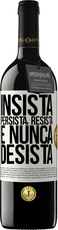 39,95 € Envio grátis | Vinho tinto Edição RED MBE Reserva Insista, persista, resista e nunca desista Etiqueta Branca. Etiqueta personalizável Reserva 12 Meses Colheita 2016 Tempranillo