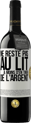 39,95 € Envoi gratuit | Vin rouge Édition RED MBE Réserve Ne reste pas au lit à moins d'en tirer de l'argent Étiquette Blanche. Étiquette personnalisable Réserve 12 Mois Récolte 2016 Tempranillo