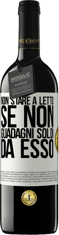 39,95 € Spedizione Gratuita | Vino rosso Edizione RED MBE Riserva Non stare a letto se non guadagni soldi da esso Etichetta Bianca. Etichetta personalizzabile Riserva 12 Mesi Raccogliere 2016 Tempranillo