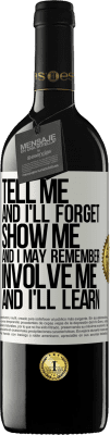 39,95 € Free Shipping | Red Wine RED Edition MBE Reserve Tell me, and i'll forget. Show me, and i may remember. Involve me, and i'll learn White Label. Customizable label Reserve 12 Months Harvest 2015 Tempranillo