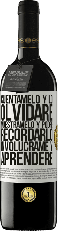 39,95 € Envío gratis | Vino Tinto Edición RED MBE Reserva Cuéntamelo y lo olvidaré. Muéstramelo y podré recordarlo. Involúcrame y aprenderé Etiqueta Blanca. Etiqueta personalizable Reserva 12 Meses Cosecha 2015 Tempranillo