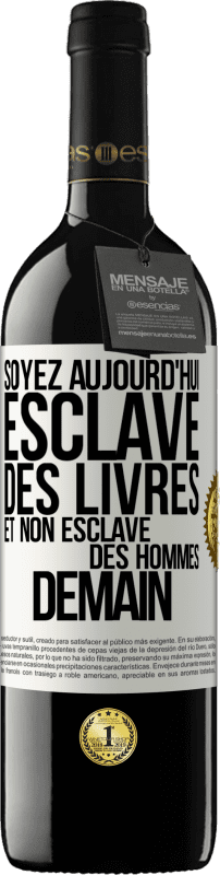 39,95 € Envoi gratuit | Vin rouge Édition RED MBE Réserve Soyez aujourd'hui esclave des livres et non esclave des hommes demain Étiquette Blanche. Étiquette personnalisable Réserve 12 Mois Récolte 2015 Tempranillo