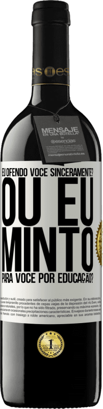 39,95 € Envio grátis | Vinho tinto Edição RED MBE Reserva eu ofendo você sinceramente? Ou eu minto para você por educação? Etiqueta Branca. Etiqueta personalizável Reserva 12 Meses Colheita 2015 Tempranillo