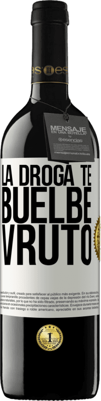 39,95 € Free Shipping | Red Wine RED Edition MBE Reserve La droga te buelbe vruto White Label. Customizable label Reserve 12 Months Harvest 2014 Tempranillo