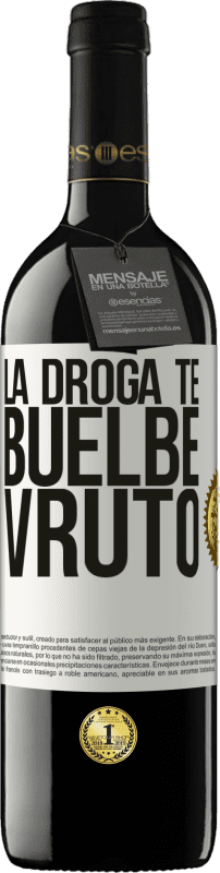 39,95 € Kostenloser Versand | Rotwein RED Ausgabe MBE Reserve La droga te buelbe vruto Weißes Etikett. Anpassbares Etikett Reserve 12 Monate Ernte 2015 Tempranillo