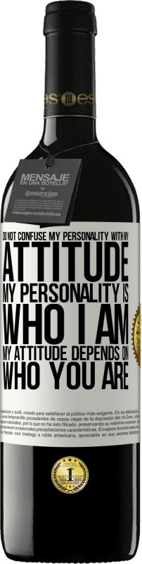 39,95 € Free Shipping | Red Wine RED Edition MBE Reserve Do not confuse my personality with my attitude. My personality is who I am. My attitude depends on who you are White Label. Customizable label Reserve 12 Months Harvest 2015 Tempranillo