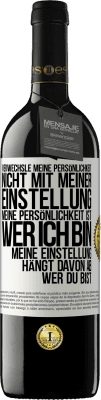 39,95 € Kostenloser Versand | Rotwein RED Ausgabe MBE Reserve Verwechsle meine Persönlichkeit nicht mit meiner Einstellung. Meine Persönlichkeit ist, wer ich bin. Meine Einstellung hängt dav Weißes Etikett. Anpassbares Etikett Reserve 12 Monate Ernte 2014 Tempranillo