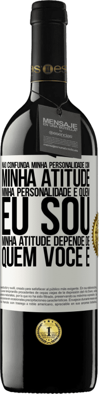 39,95 € Envio grátis | Vinho tinto Edição RED MBE Reserva Não confunda minha personalidade com minha atitude. Minha personalidade é quem eu sou. Minha atitude depende de quem você é Etiqueta Branca. Etiqueta personalizável Reserva 12 Meses Colheita 2015 Tempranillo