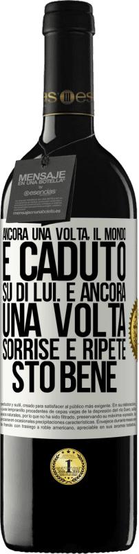 39,95 € Spedizione Gratuita | Vino rosso Edizione RED MBE Riserva Ancora una volta, il mondo è caduto su di lui. E ancora una volta, sorrise e ripeté Sto bene Etichetta Bianca. Etichetta personalizzabile Riserva 12 Mesi Raccogliere 2015 Tempranillo