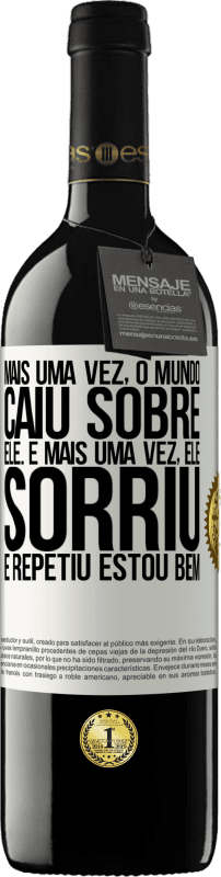 39,95 € Envio grátis | Vinho tinto Edição RED MBE Reserva Mais uma vez, o mundo caiu sobre ele. E mais uma vez, ele sorriu e repetiu Estou bem Etiqueta Branca. Etiqueta personalizável Reserva 12 Meses Colheita 2015 Tempranillo