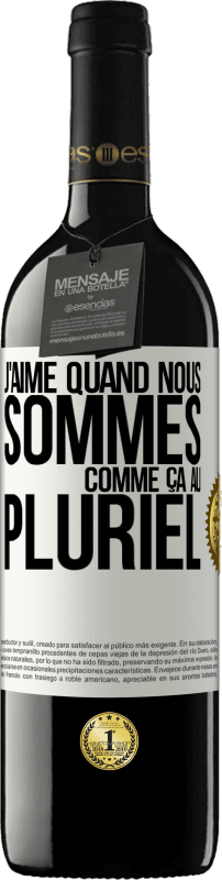 39,95 € Envoi gratuit | Vin rouge Édition RED MBE Réserve J'aime quand nous sommes. Comme ça au pluriel Étiquette Blanche. Étiquette personnalisable Réserve 12 Mois Récolte 2015 Tempranillo