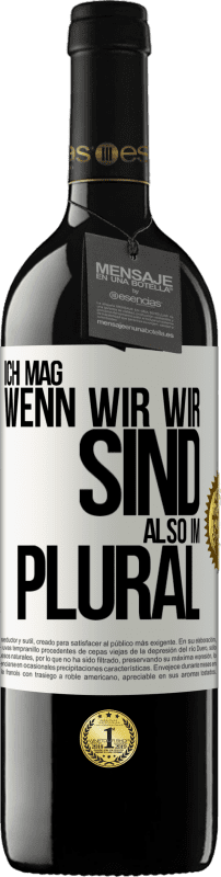 39,95 € Kostenloser Versand | Rotwein RED Ausgabe MBE Reserve Ich mag, wenn wir wir sind. Also im Plural Weißes Etikett. Anpassbares Etikett Reserve 12 Monate Ernte 2015 Tempranillo